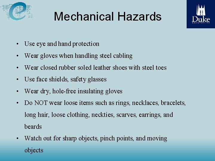 Mechanical Hazards • Use eye and hand protection • Wear gloves when handling steel