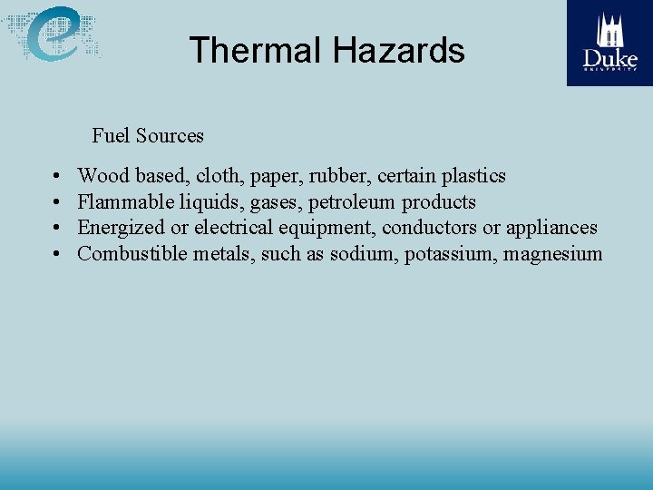 Thermal Hazards Fuel Sources • • Wood based, cloth, paper, rubber, certain plastics Flammable