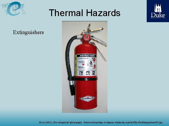 Thermal Hazards Extinguishers Kocio (2005), Fire extinguisher [photograph]. Retrieved from https: //commons. wikimedia. org/wiki/File: