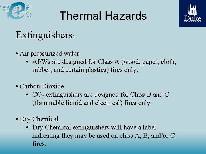 Thermal Hazards Extinguishers: • Air pressurized water • APWs are designed for Class A