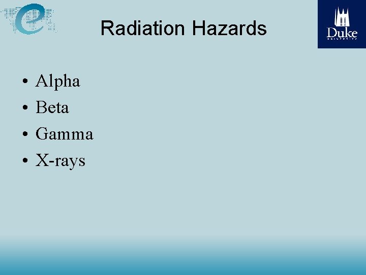 Radiation Hazards • • Alpha Beta Gamma X-rays 