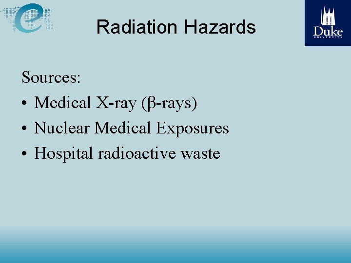 Radiation Hazards Sources: • Medical X-ray (β-rays) • Nuclear Medical Exposures • Hospital radioactive