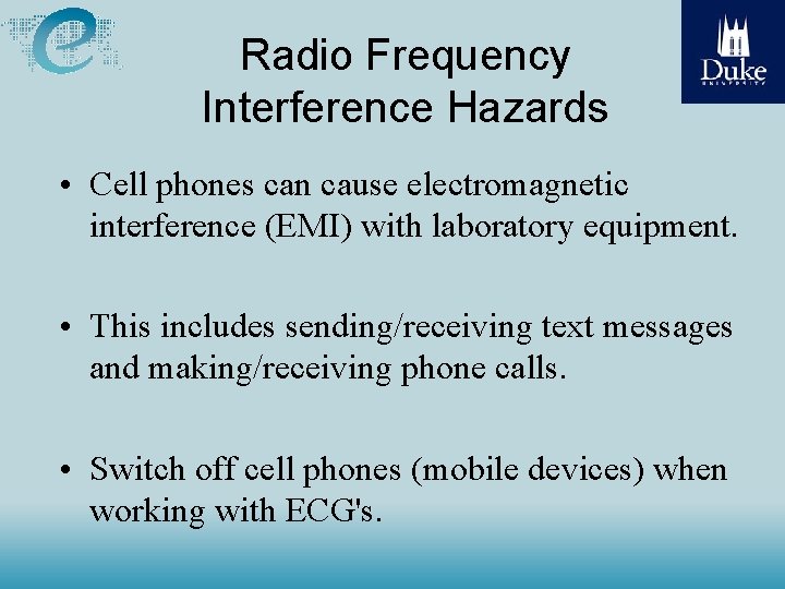 Radio Frequency Interference Hazards • Cell phones can cause electromagnetic interference (EMI) with laboratory