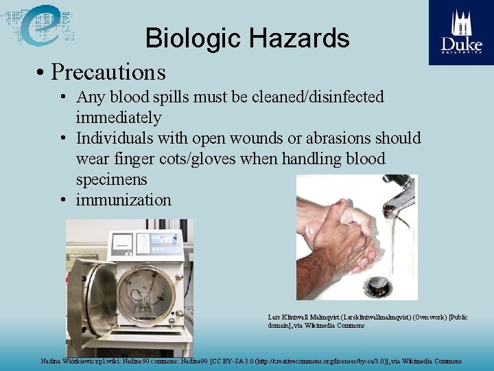 Biologic Hazards • Precautions • Any blood spills must be cleaned/disinfected immediately • Individuals