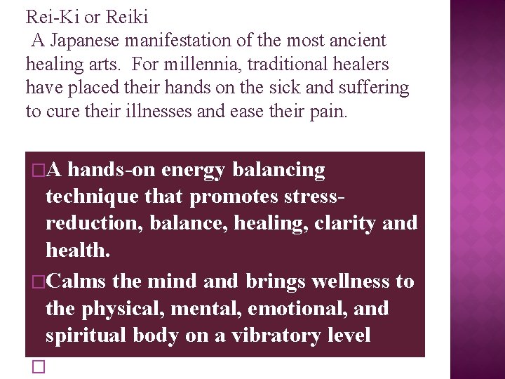Rei-Ki or Reiki A Japanese manifestation of the most ancient healing arts. For millennia,