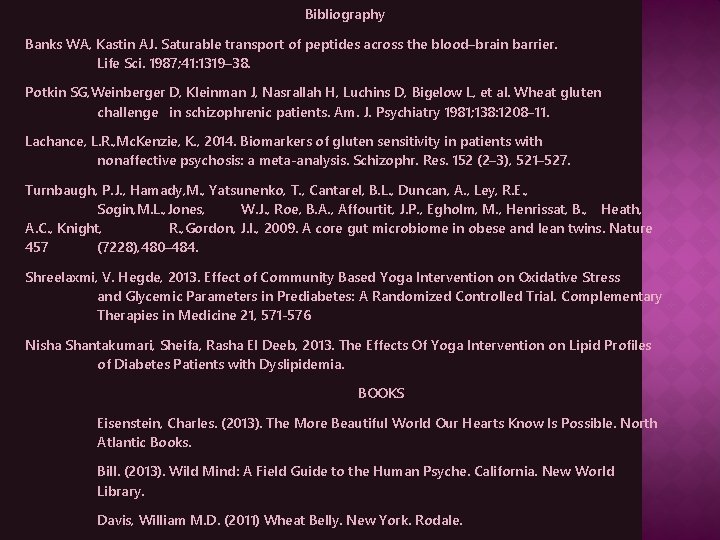 Bibliography Banks WA, Kastin AJ. Saturable transport of peptides across the blood–brain barrier. Life