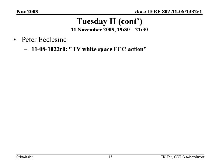 Nov 2008 doc. : IEEE 802. 11 -08/1332 r 1 Tuesday II (cont’) 11