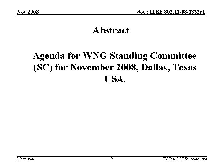 Nov 2008 doc. : IEEE 802. 11 -08/1332 r 1 Abstract Agenda for WNG