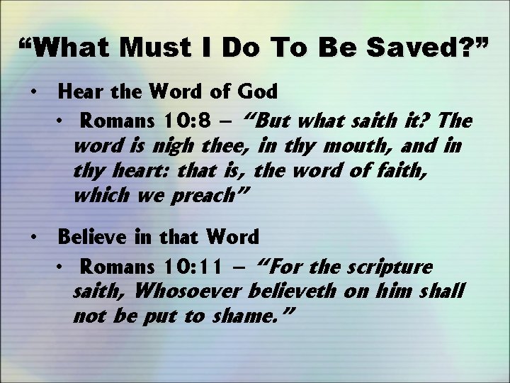 “What Must I Do To Be Saved? ” • Hear the Word of God