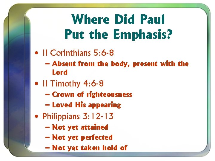 Where Did Paul Put the Emphasis? • II Corinthians 5: 6 -8 – Absent