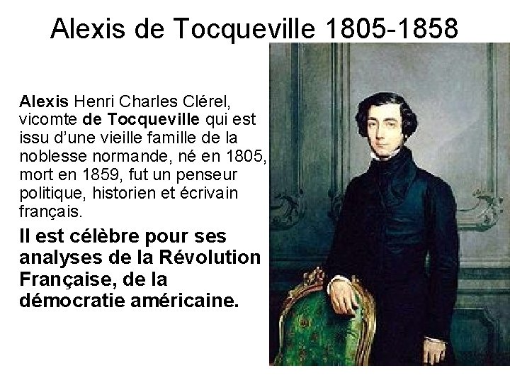 Alexis de Tocqueville 1805 -1858 Alexis Henri Charles Clérel, vicomte de Tocqueville qui est