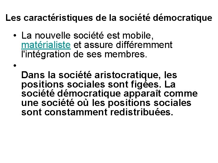 Les caractéristiques de la société démocratique • La nouvelle société est mobile, matérialiste et