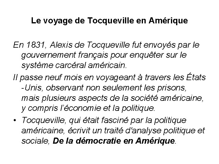 Le voyage de Tocqueville en Amérique En 1831, Alexis de Tocqueville fut envoyés par