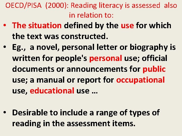 OECD/PISA (2000): Reading literacy is assessed also in relation to: • The situation defined