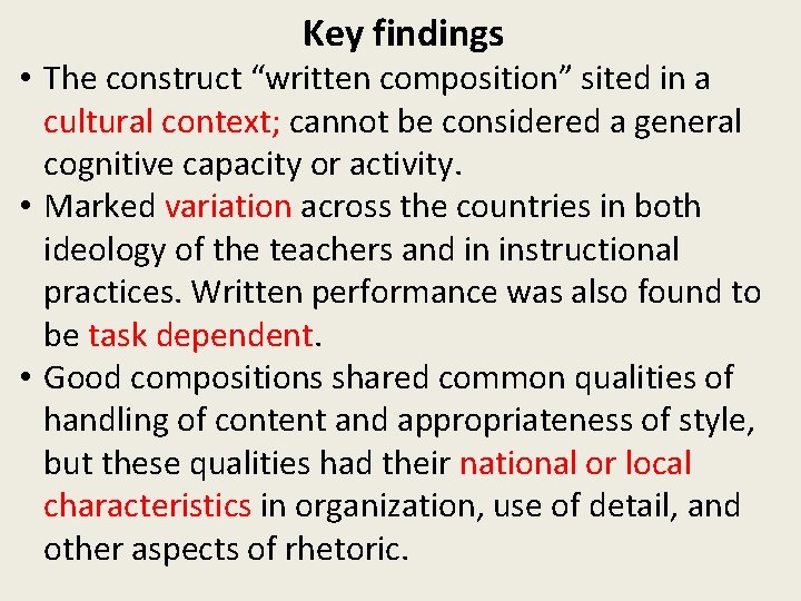 Key findings • The construct “written composition” sited in a cultural context; cannot be
