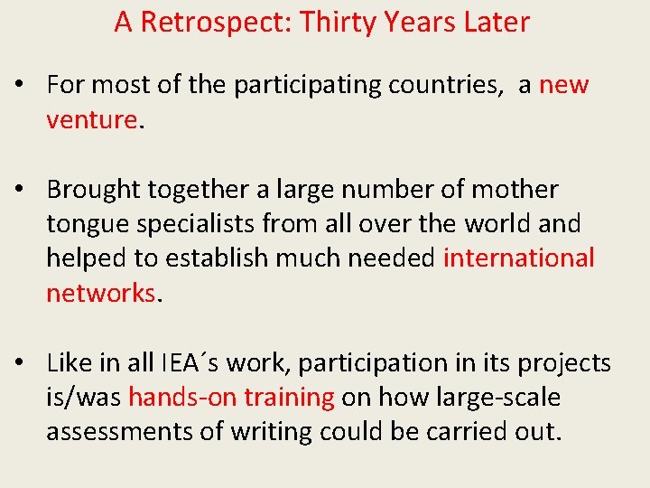 A Retrospect: Thirty Years Later • For most of the participating countries, a new