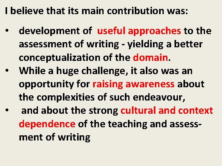 I believe that its main contribution was: • development of useful approaches to the