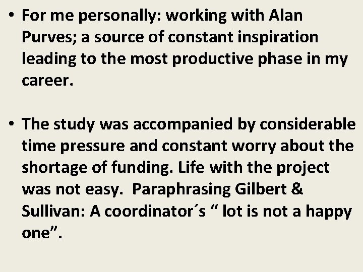  • For me personally: working with Alan Purves; a source of constant inspiration