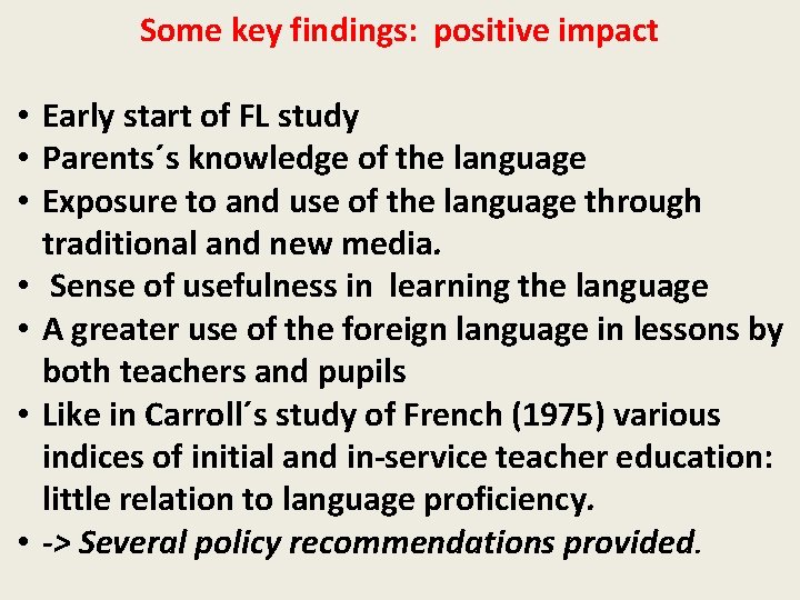 Some key findings: positive impact • Early start of FL study • Parents´s knowledge