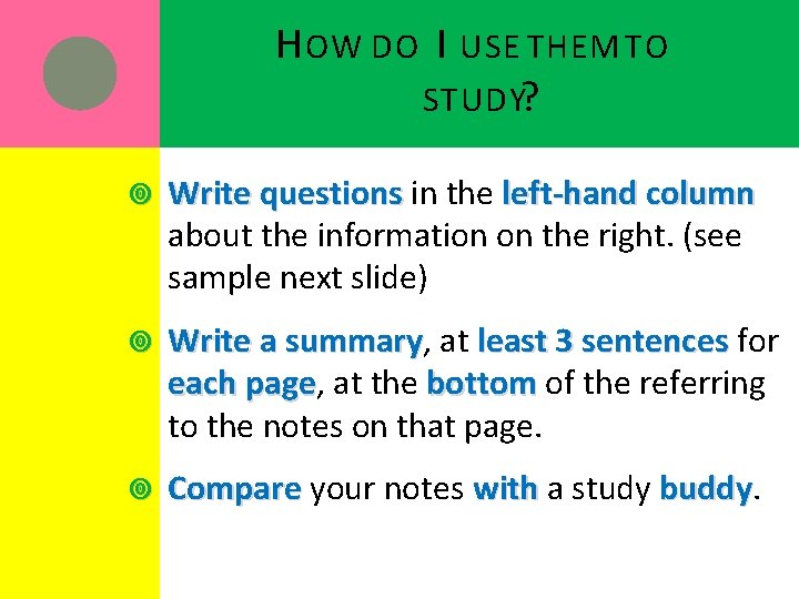 H OW DO I USE THEM TO STUDY? Write questions in the left-hand column