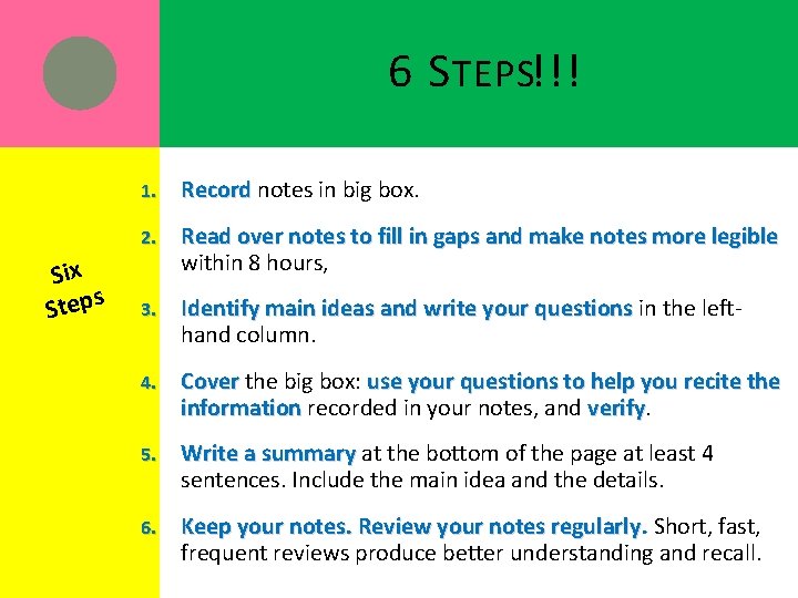 6 S TEPS!!! Six Steps 1. Record notes in big box. 2. Read over