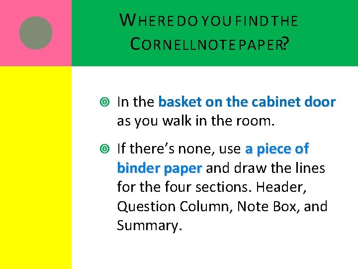 W HERE DO YOU FIND THE C ORNELLNOTE PAPER? In the basket on the