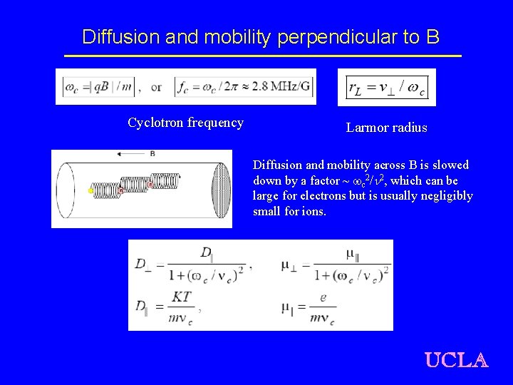 Diffusion and mobility perpendicular to B Cyclotron frequency Larmor radius Diffusion and mobility across