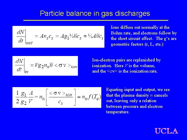 Particle balance in gas discharges Ions diffuse out normally at the Bohm rate, and
