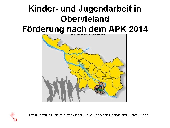 Kinder- und Jugendarbeit in Obervieland Förderung nach dem APK 2014 Amt für soziale Dienste,