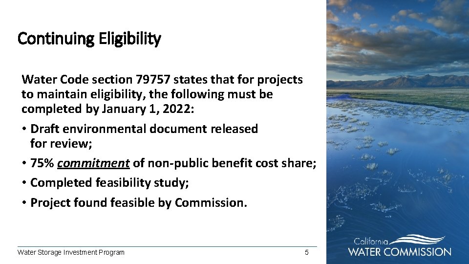 Continuing Eligibility Water Code section 79757 states that for projects to maintain eligibility, the