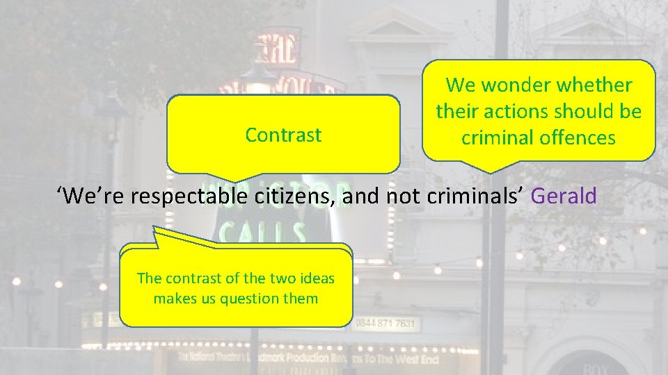 Technique? Contrast We wonder whether their actions should be Effect on the audience? criminal
