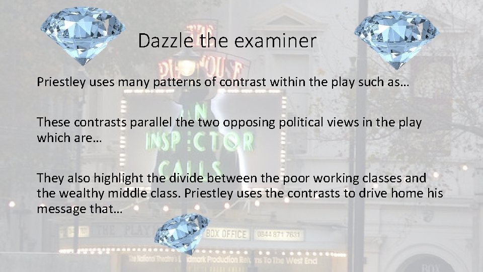 Dazzle the examiner Priestley uses many patterns of contrast within the play such as…
