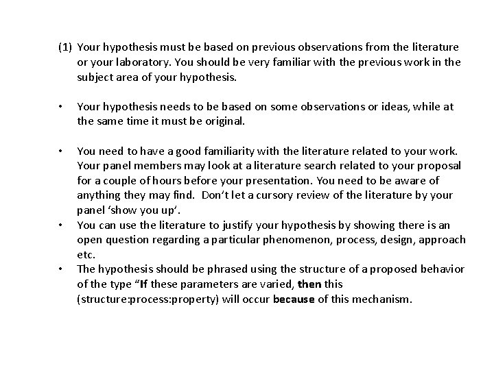 (1) Your hypothesis must be based on previous observations from the literature or your