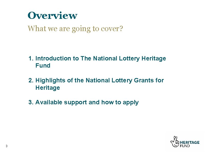 Overview What we are going to cover? 1. Introduction to The National Lottery Heritage