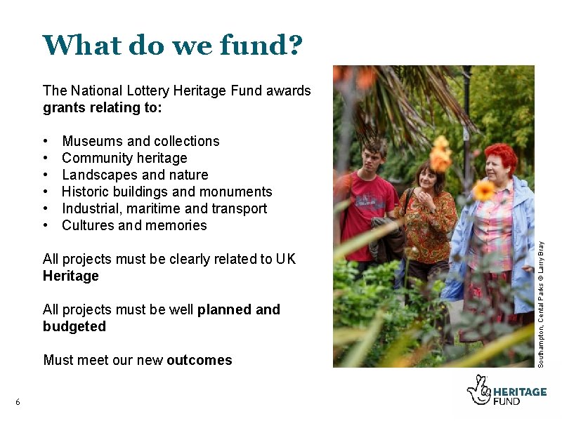 What do we fund? The National Lottery Heritage Fund awards grants relating to: Museums