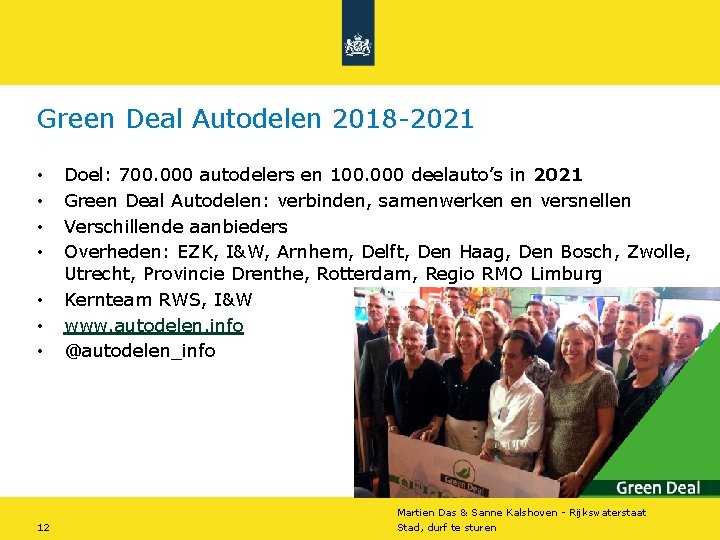 Green Deal Autodelen 2018 -2021 • • Doel: 700. 000 autodelers en 100. 000 Green Deal Autodelen 2018 -2021 • • Doel: 700. 000 autodelers en 100. 000