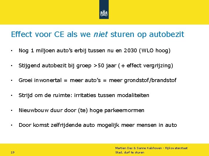 Effect voor CE als we niet sturen op autobezit • Nog 1 miljoen auto’s Effect voor CE als we niet sturen op autobezit • Nog 1 miljoen auto’s
