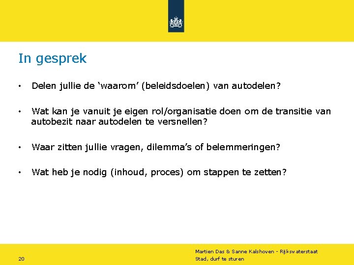 In gesprek • Delen jullie de ‘waarom’ (beleidsdoelen) van autodelen? • Wat kan je In gesprek • Delen jullie de ‘waarom’ (beleidsdoelen) van autodelen? • Wat kan je