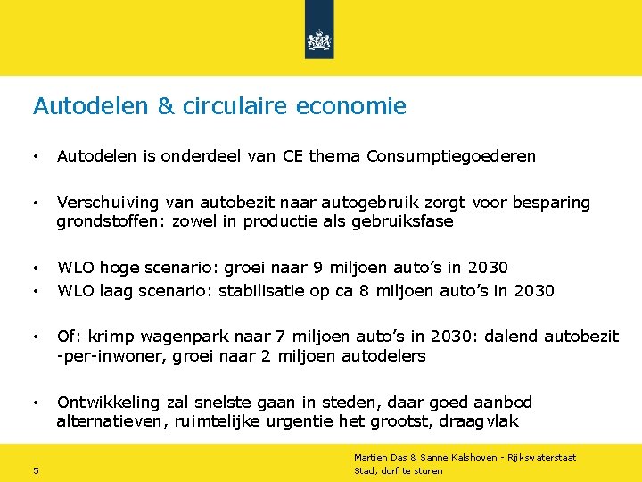 Autodelen & circulaire economie • Autodelen is onderdeel van CE thema Consumptiegoederen • Verschuiving Autodelen & circulaire economie • Autodelen is onderdeel van CE thema Consumptiegoederen • Verschuiving