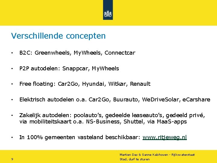Verschillende concepten • B 2 C: Greenwheels, My. Wheels, Connectcar • P 2 P Verschillende concepten • B 2 C: Greenwheels, My. Wheels, Connectcar • P 2 P