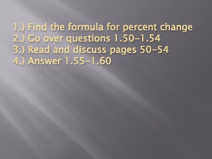 1. ) 2. ) 3. ) 4. ) Find the formula for percent change
