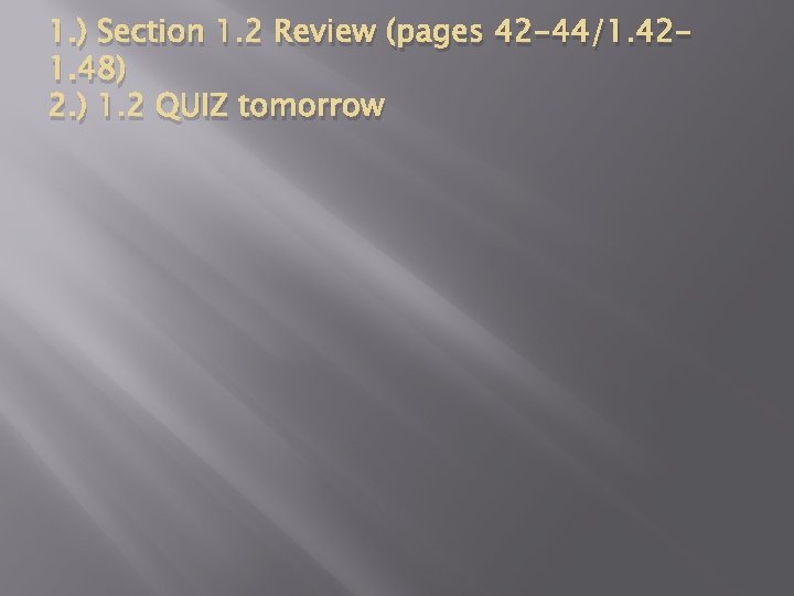 1. ) Section 1. 2 Review (pages 42 -44/1. 421. 48) 2. ) 1.