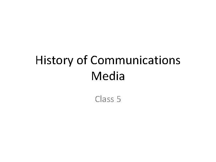History of Communications Media Class 5 