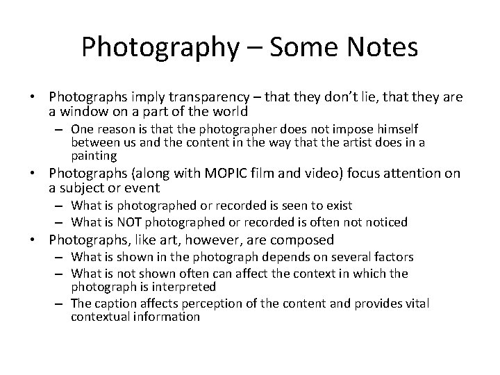 Photography – Some Notes • Photographs imply transparency – that they don’t lie, that
