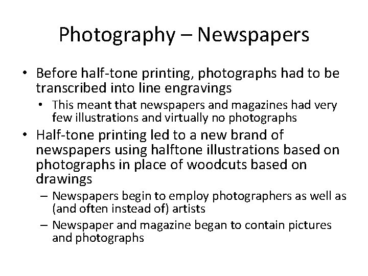 Photography – Newspapers • Before half-tone printing, photographs had to be transcribed into line