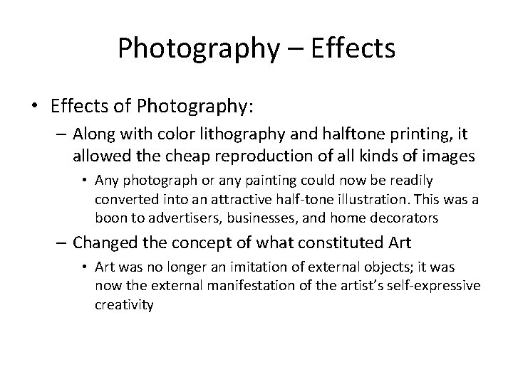 Photography – Effects • Effects of Photography: – Along with color lithography and halftone