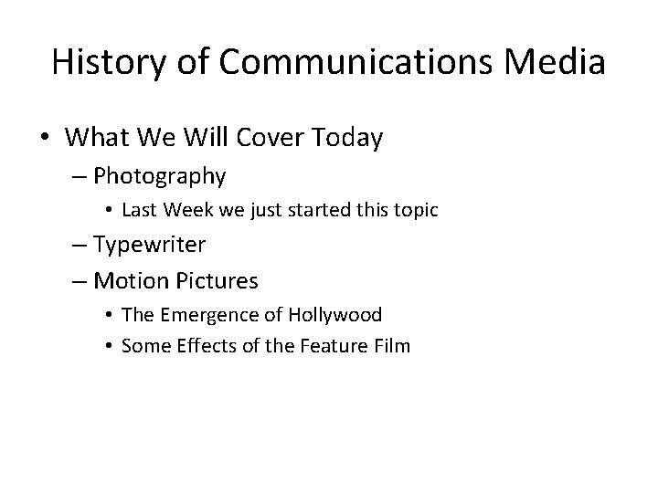 History of Communications Media • What We Will Cover Today – Photography • Last