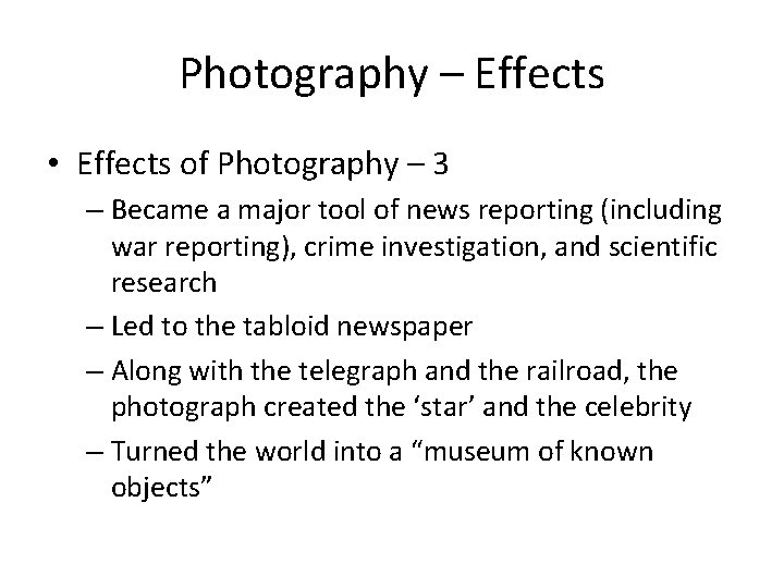Photography – Effects • Effects of Photography – 3 – Became a major tool