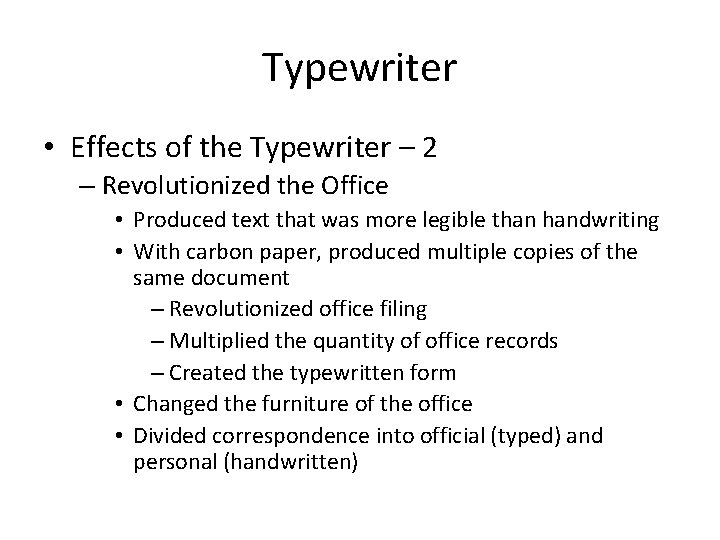 Typewriter • Effects of the Typewriter – 2 – Revolutionized the Office • Produced