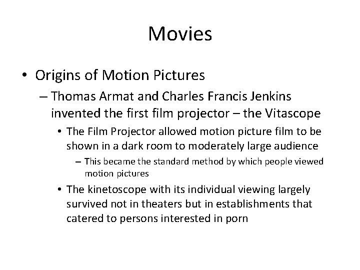 Movies • Origins of Motion Pictures – Thomas Armat and Charles Francis Jenkins invented